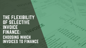Selective Invoice Finance: Choosing Which Invoices to Finance