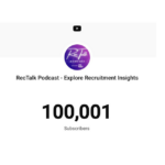 RecTalk podcast passes 100,000 YouTube subscribers (UK recruitment podcast milestone)